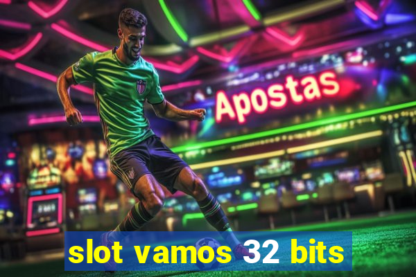 slot vamos 32 bits